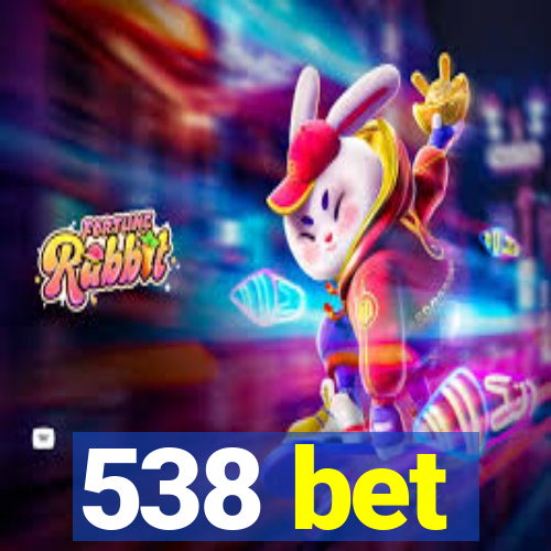 538 bet